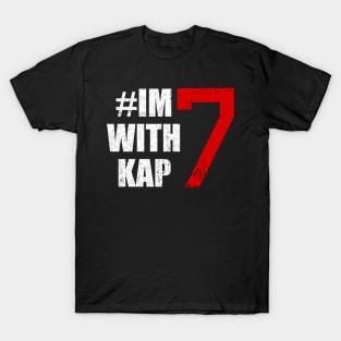 I'm With kap 7, #Imwithkap T-Shirt